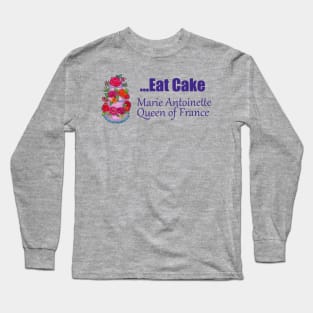 Marie says Eat Cake Long Sleeve T-Shirt